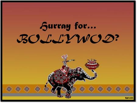 Hurray for… BOLLYWOD?. The Musical in General An American invention that combined a theatrical play with songs to move the narrative along. Originally.