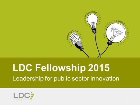 LDC Fellowship 2015 Leadership for public sector innovation 1.