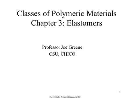 Classes of Polymeric Materials Chapter 3: Elastomers