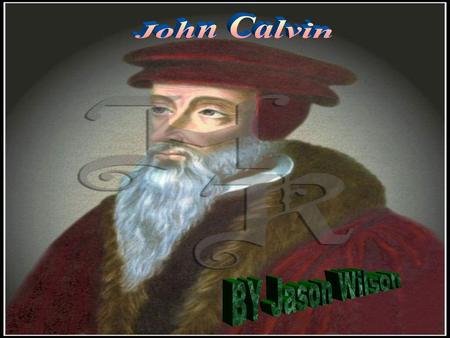 John Calvin John Calvin was born on July 10,1509 In Noon, Picardie, Kingdom of France He died on May 27,1564 He was at the age of 54 when he died.