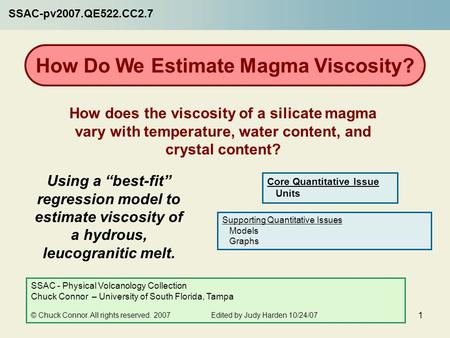 1 Using a “best-fit” regression model to estimate viscosity of a hydrous, leucogranitic melt. How Do We Estimate Magma Viscosity? How does the viscosity.