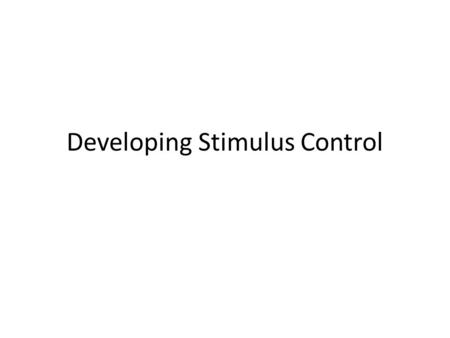 Developing Stimulus Control. Peak Shift Phenomena where the peak of the generalization curve shifts AWAY from the S- – Means that the most responding.