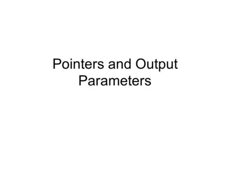 Pointers and Output Parameters. Pointers A pointer contains the address of another memory cell –i.e., it “points to” another variable 100.00 cost:1024.