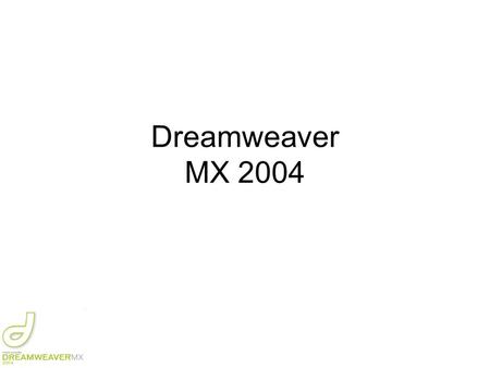 Dreamweaver MX 2004. ? Create professional web pages Visual editing functions –No need to write HTML Includes complete FTP client software Recognises.