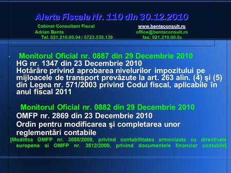 Alerta Fiscala Nr. 110 din 30.12.2010 www.bentaconsult.ro Alerta Fiscala Nr. 110 din 30.12.2010 Cabinet Consultant Fiscal www.bentaconsult.ro Adrian Benta.