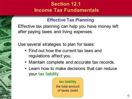 0 Section 12.1 Income Tax Fundamentals Effective Tax Planning Effective tax planning can help you have money left after paying taxes and living expenses.
