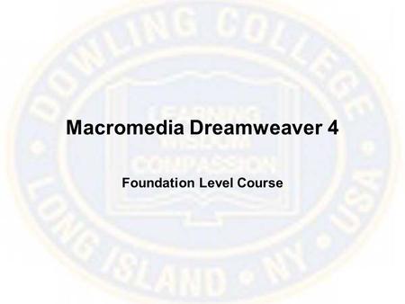 Macromedia Dreamweaver 4 Foundation Level Course.