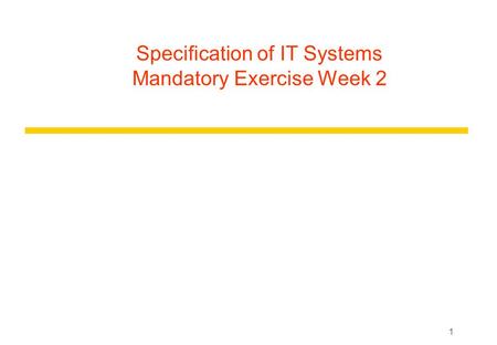 1 Specification of IT Systems Mandatory Exercise Week 2.