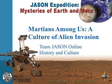 Your Name Enter Date Martians Among Us: A Culture of Alien Invasion Team JASON Online History and Culture.