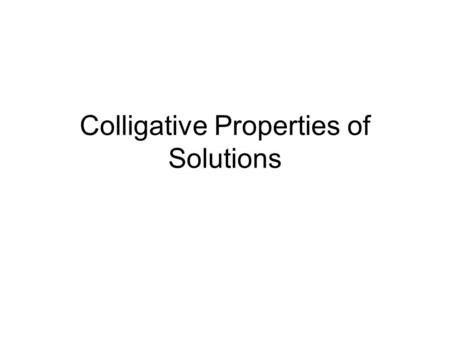 Colligative Properties of Solutions. How do you get from this…