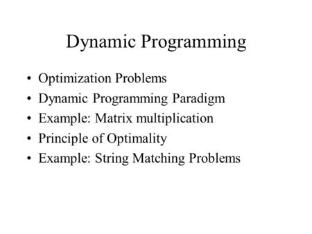 Dynamic Programming Optimization Problems Dynamic Programming Paradigm