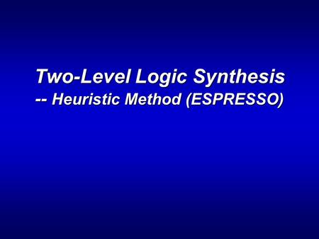 Two-Level Logic Synthesis -- Heuristic Method (ESPRESSO)