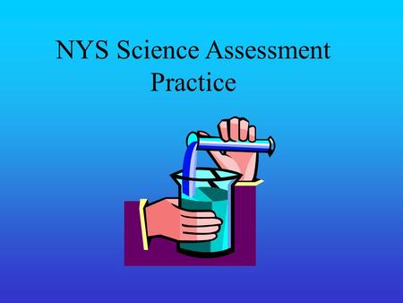 NYS Science Assessment Practice. Question 1 Question 2 Question 5Question 9Question 13 Question 3 Question 4Question 8Question 12Question 16 Question.