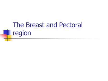 The Breast and Pectoral region