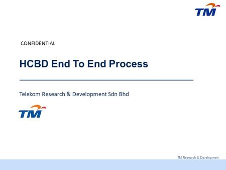 HCBD End To End Process Telekom Research & Development Sdn Bhd