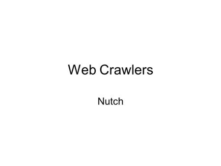 Web Crawlers Nutch. Agenda What are web crawlers Main policies in crawling Nutch Nutch architecture.