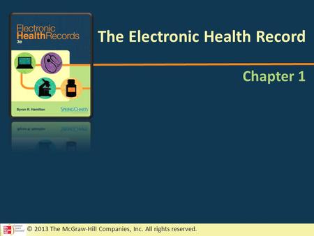 © 2013 The McGraw-Hill Companies, Inc. All rights reserved. Chapter 1 The Electronic Health Record.