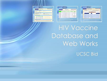 HIV Vaccine Database and Web Works UCSC Bid. HIV Vaccine Database and Web Works UCSC Status Report.