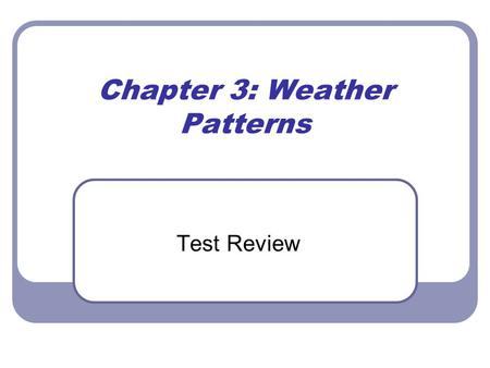 Chapter 3: Weather Patterns