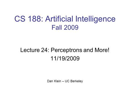 CS 188: Artificial Intelligence Fall 2009