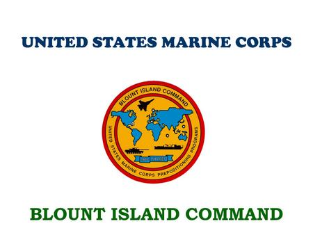 UNITED STATES MARINE CORPS BLOUNT ISLAND COMMAND.