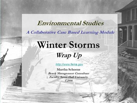 Environmental Studies A Collaborative Case Based Learning Module Winter Storms Wrap Up  Martha Schoene Beach Management Consultant Faculty,