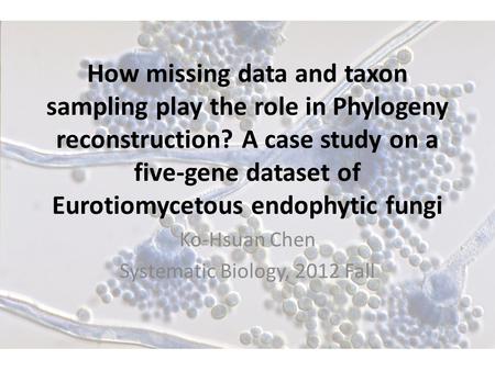 How missing data and taxon sampling play the role in Phylogeny reconstruction? A case study on a five-gene dataset of Eurotiomycetous endophytic fungi.