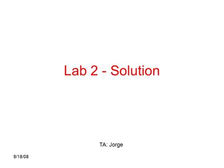 9/18/08 Lab 2 - Solution TA: Jorge. 9/18/08 Half-adder.
