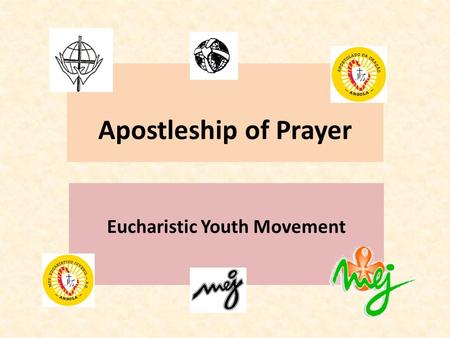 Apostleship of Prayer Eucharistic Youth Movement.