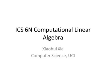 ICS 6N Computational Linear Algebra