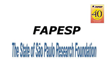 FAPESP. As established by its constitution, the State of São Paulo, Brazil, allocates 1% of its total tax revenue to FAPESP for the funding of scientific.