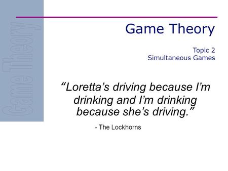 Game Theory Topic 2 Simultaneous Games
