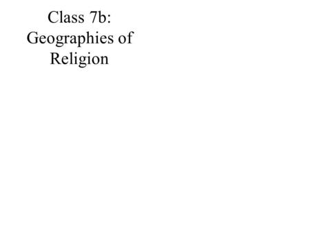 Class 7b: Geographies of Religion. Religion and culture Everyone has values and morals Religion means worship, faith in the sacred or divine Mentifacts: