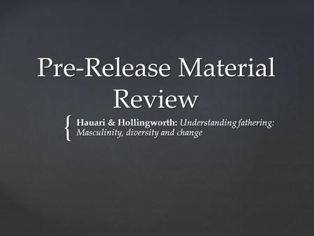 { Pre-Release Material Review Hauari & Hollingworth: Understanding fathering: Masculinity, diversity and change.