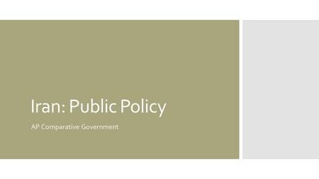 Iran: Public Policy AP Comparative Government. Policy Making Factions  The most powerful policymaking institutions in Iran are the Majles and the Guardian.