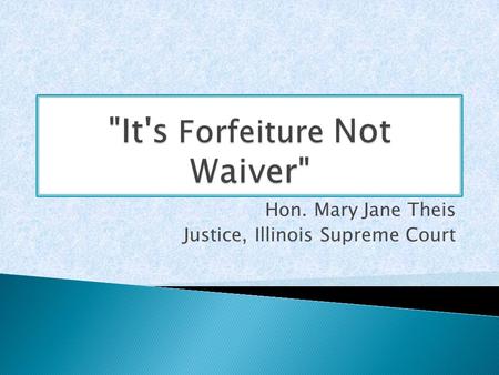 Hon. Mary Jane Theis Justice, Illinois Supreme Court.