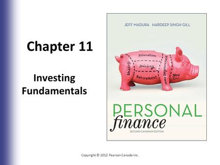 Chapter 11 Investing Fundamentals Copyright © 2012 Pearson Canada Inc. 11-1.