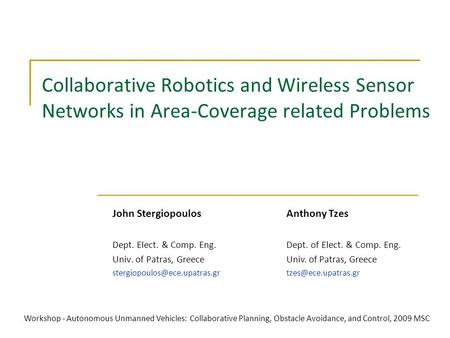 Collaborative Robotics and Wireless Sensor Networks in Area-Coverage related Problems John Stergiopoulos Dept. Elect. & Comp. Eng. Univ. of Patras, Greece.