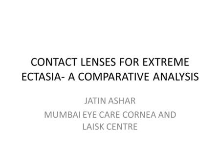 CONTACT LENSES FOR EXTREME ECTASIA- A COMPARATIVE ANALYSIS