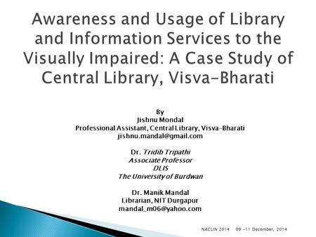 By Jishnu Mondal Professional Assistant, Central Library, Visva-Bharati Dr. Tridib Tripathi Associate Professor DLIS The University.
