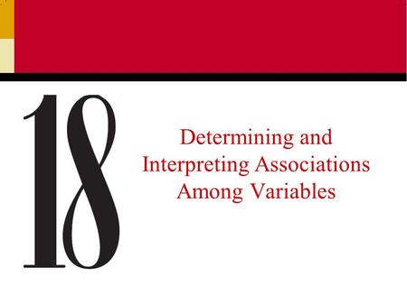 Determining and Interpreting Associations Among Variables.