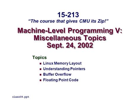 Machine-Level Programming V: Miscellaneous Topics Sept. 24, 2002 Topics Linux Memory Layout Understanding Pointers Buffer Overflow Floating Point Code.
