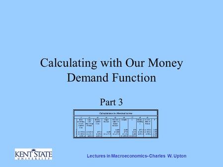 Lectures in Macroeconomics- Charles W. Upton Calculating with Our Money Demand Function Part 3.