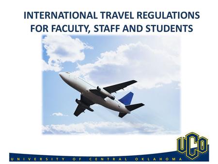 INTERNATIONAL TRAVEL REGULATIONS FOR FACULTY, STAFF AND STUDENTS.