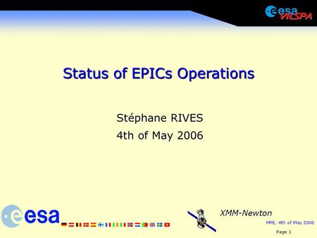MPE, 4th of May 2006 Page 1 XMM-Newton Status of EPICs Operations Stéphane RIVES 4th of May 2006.