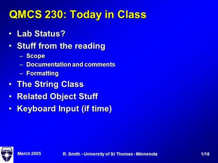 March 2005 1/18R. Smith - University of St Thomas - Minnesota QMCS 230: Today in Class Lab Status?Lab Status? Stuff from the readingStuff from the reading.
