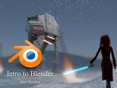 Intro to Blender Alex Hawker. First Steps Download