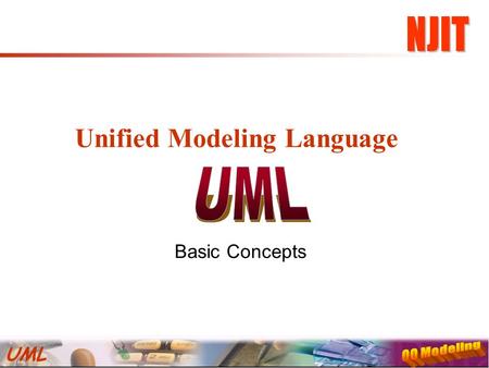 UML Unified Modeling Language Basic Concepts. UML What is the UML*? UML stands for Unified Modeling Language The UML combines the best of the best from: