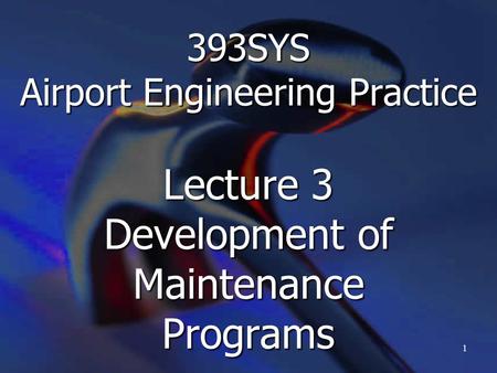 2.0 Development of Maintenance Programs