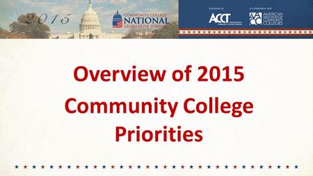 Overview of 2015 Community College Priorities. Moderator and Presenters Jee Hang Lee, ACCT Vice President for Public Policy and External Relations David.